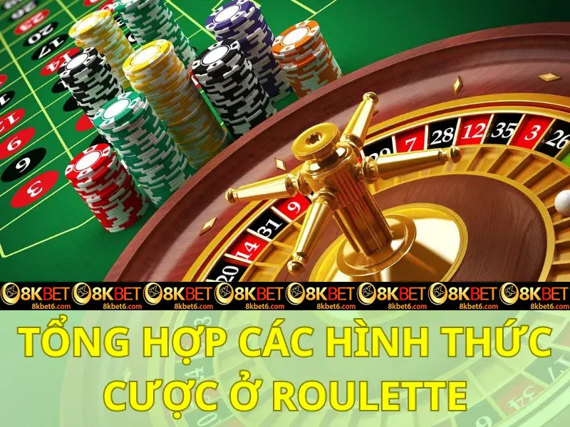 Mẹo chơi Roulette - Tìm hiểu về các hình thức cá cược