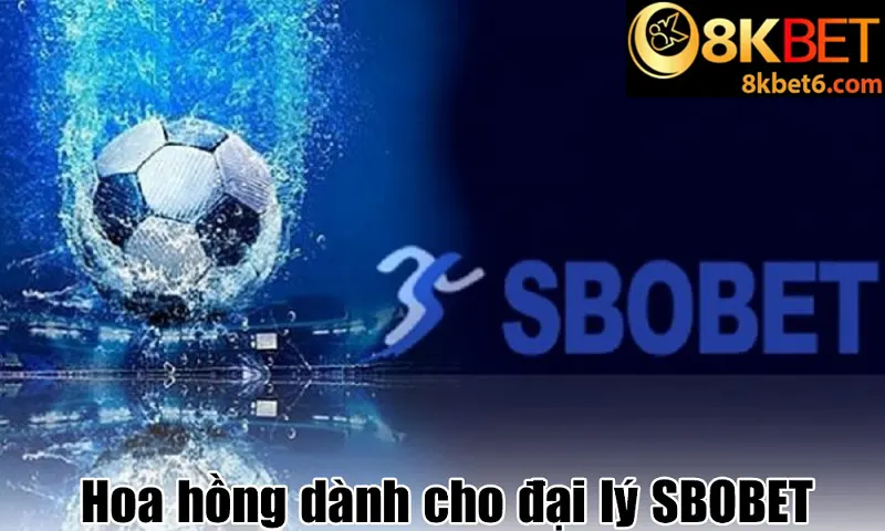 Hoa hồng dành cho Đại lý SBOBET luôn ở mức cao nhất