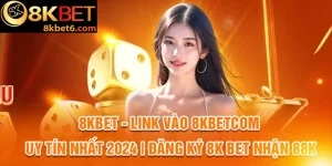 Link 8kbet - Truy cập nhà cái 8k bet an toàn